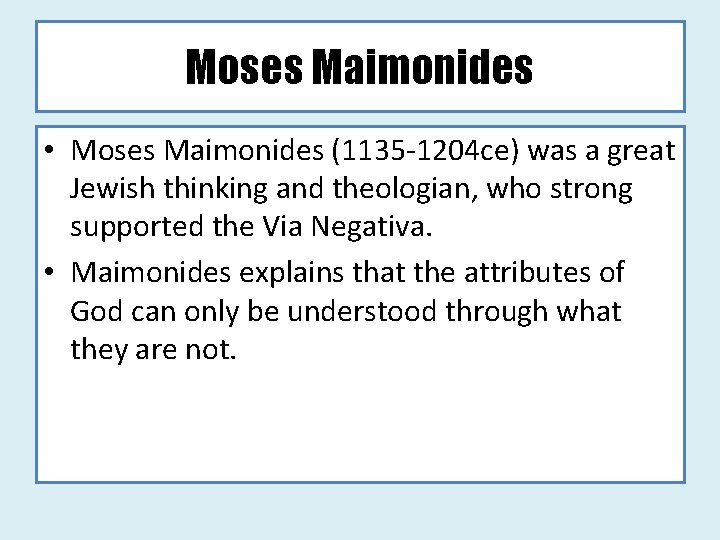 Moses Maimonides • Moses Maimonides (1135 -1204 ce) was a great Jewish thinking and
