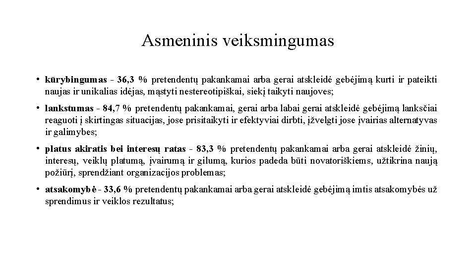 Asmeninis veiksmingumas • kūrybingumas - 36, 3 % pretendentų pakankamai arba gerai atskleidė gebėjimą