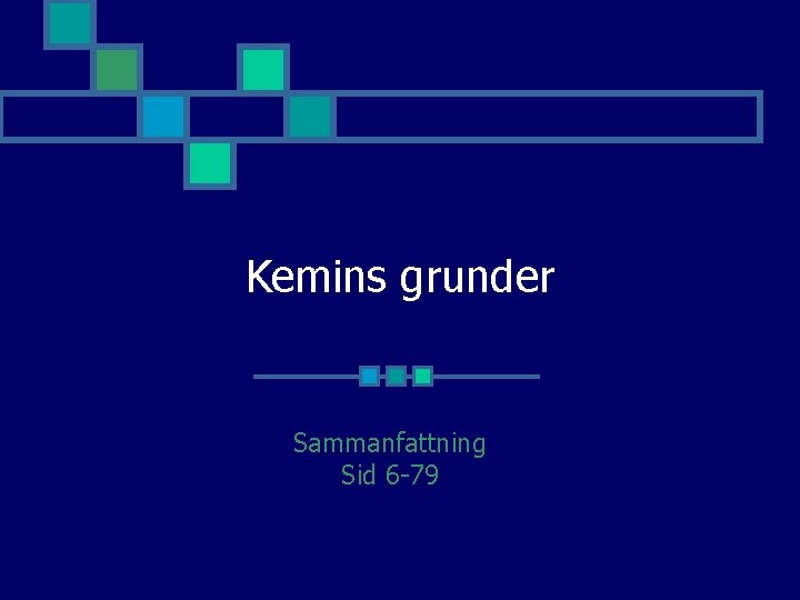 Kemins grunder Sammanfattning Sid 6 -79 