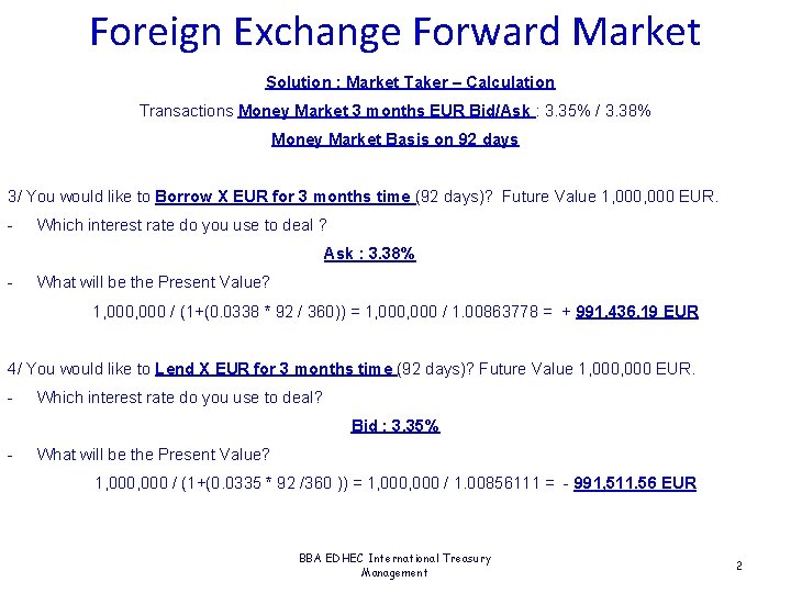 Foreign Exchange Forward Market Solution : Market Taker – Calculation Transactions Money Market 3