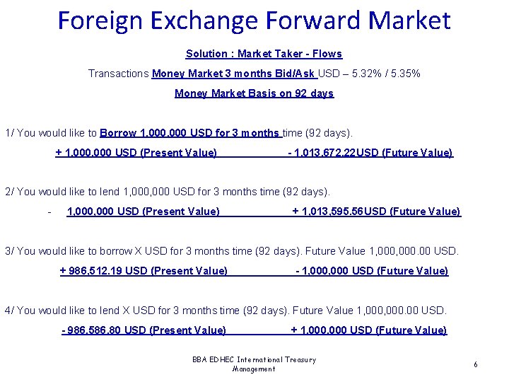 Foreign Exchange Forward Market Solution : Market Taker - Flows Transactions Money Market 3