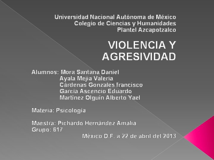 Universidad Nacional Autónoma de México Colegio de Ciencias y Humanidades Plantel Azcapotzalco VIOLENCIA Y