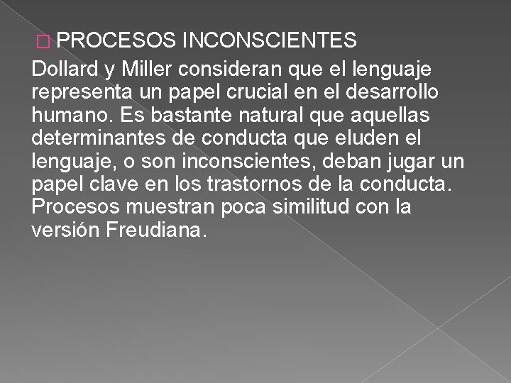 � PROCESOS INCONSCIENTES Dollard y Miller consideran que el lenguaje representa un papel crucial