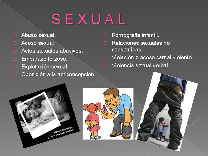 S E X U A L � � � Abuso sexual. Acoso sexual. Actos