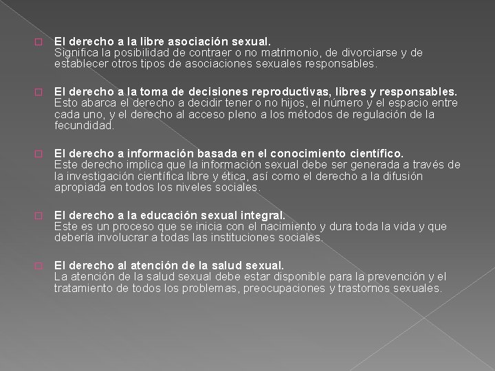 � El derecho a la libre asociación sexual. Significa la posibilidad de contraer o