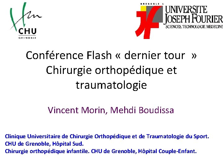 Conférence Flash « dernier tour » Chirurgie orthopédique et traumatologie Vincent Morin, Mehdi Boudissa