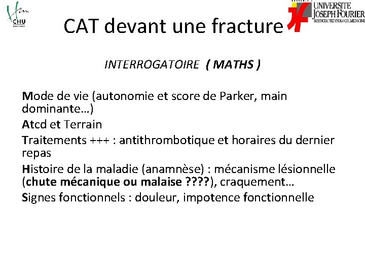 CAT devant une fracture INTERROGATOIRE ( MATHS ) Mode de vie (autonomie et score