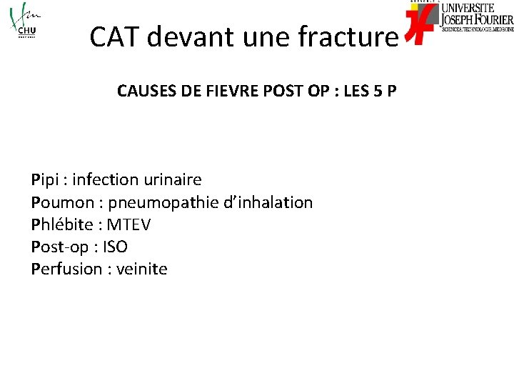 CAT devant une fracture CAUSES DE FIEVRE POST OP : LES 5 P Pipi