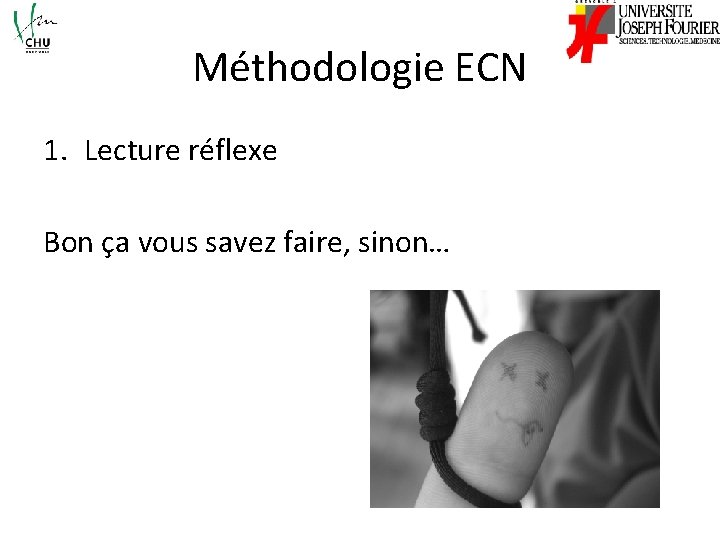 Méthodologie ECN 1. Lecture réflexe Bon ça vous savez faire, sinon… 