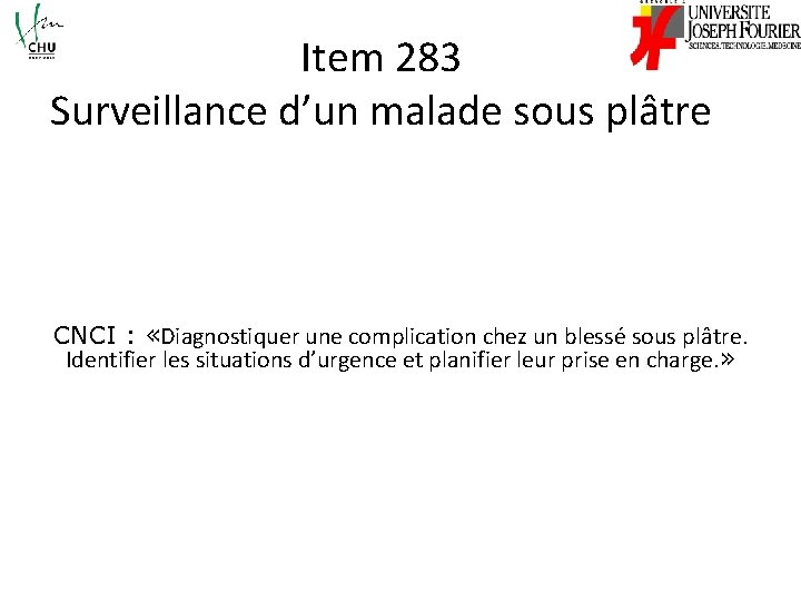 Item 283 Surveillance d’un malade sous plâtre CNCI : «Diagnostiquer une complication chez un