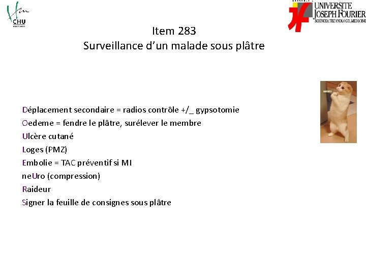 Item 283 Surveillance d’un malade sous plâtre Déplacement secondaire = radios contrôle +/_ gypsotomie