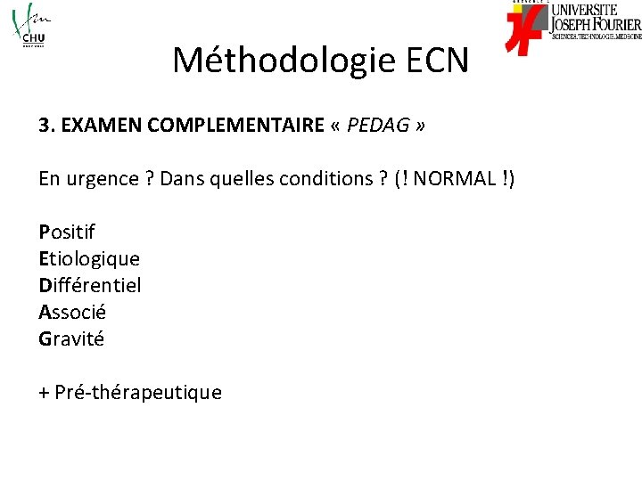 Méthodologie ECN 3. EXAMEN COMPLEMENTAIRE « PEDAG » En urgence ? Dans quelles conditions