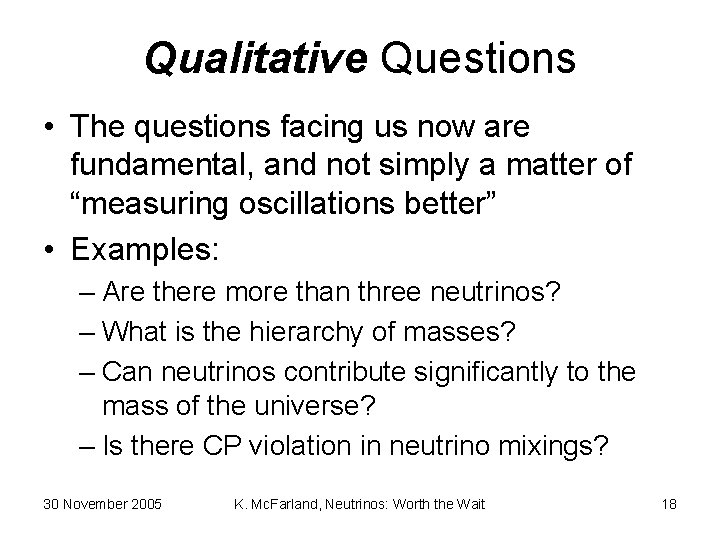 Qualitative Questions • The questions facing us now are fundamental, and not simply a