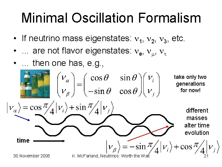 Minimal Oscillation Formalism • If neutrino mass eigenstates: 1, 2, 3, etc. • …