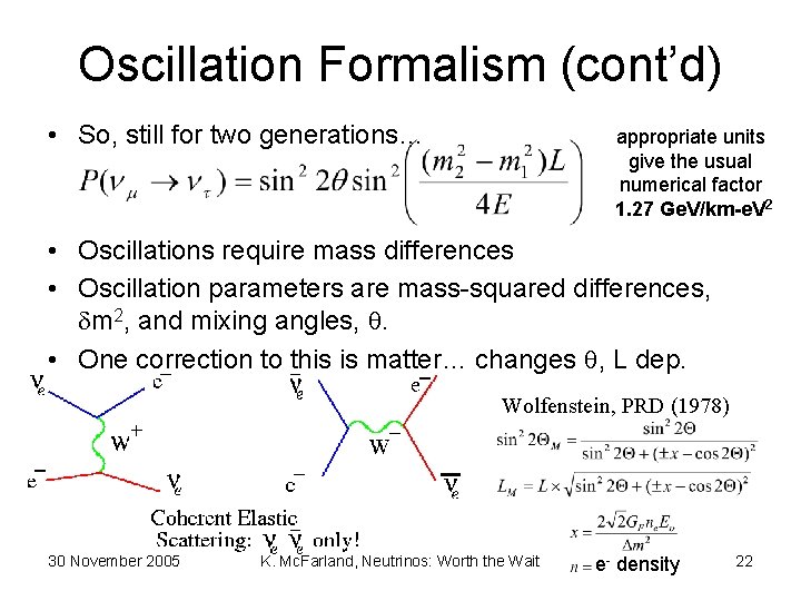 Oscillation Formalism (cont’d) • So, still for two generations… appropriate units give the usual