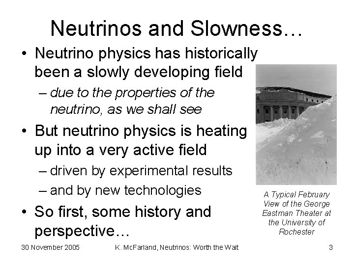 Neutrinos and Slowness… • Neutrino physics has historically been a slowly developing field –