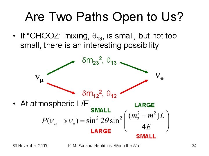 Are Two Paths Open to Us? • If “CHOOZ” mixing, q 13, is small,