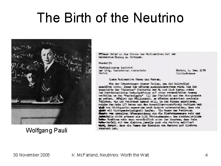 The Birth of the Neutrino Wolfgang Pauli 30 November 2005 K. Mc. Farland, Neutrinos: