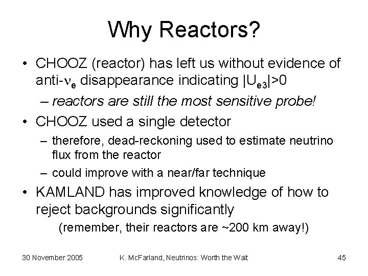Why Reactors? • CHOOZ (reactor) has left us without evidence of anti- e disappearance