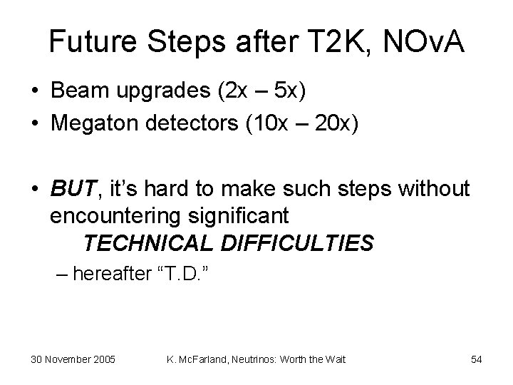 Future Steps after T 2 K, NOv. A • Beam upgrades (2 x –