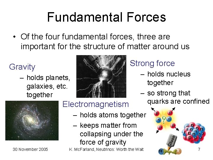 Fundamental Forces • Of the four fundamental forces, three are important for the structure