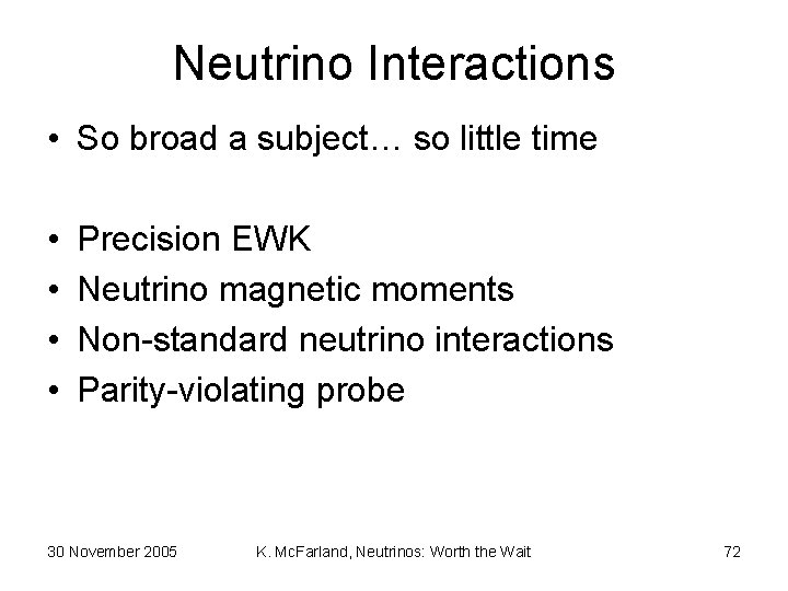 Neutrino Interactions • So broad a subject… so little time • • Precision EWK