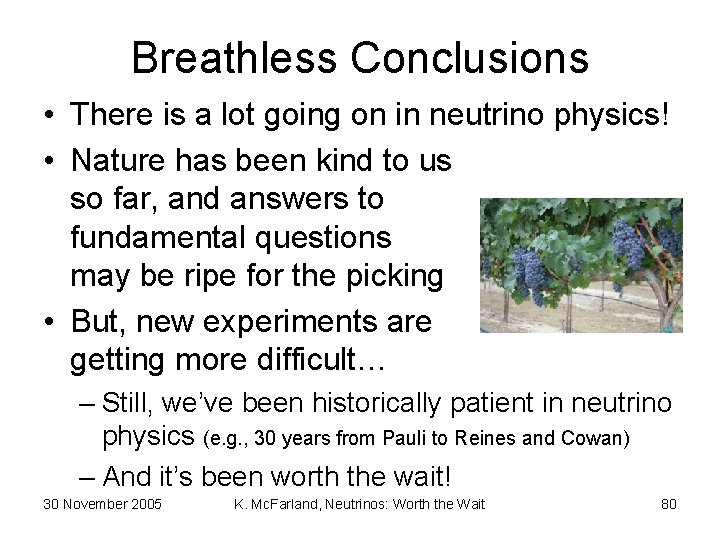 Breathless Conclusions • There is a lot going on in neutrino physics! • Nature