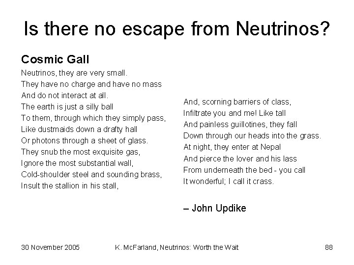 Is there no escape from Neutrinos? Cosmic Gall Neutrinos, they are very small. They