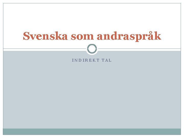 Svenska som andraspråk INDIREKT TAL 