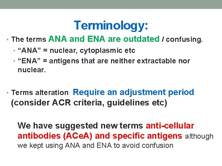 Terminology: • The terms ANA and ENA are outdated / confusing. • “ANA” =