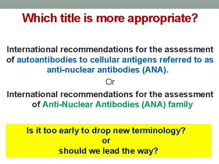 Which title is more appropriate? International recommendations for the assessment of autoantibodies to cellular