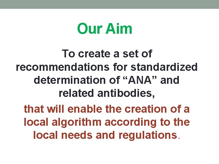 Our Aim To create a set of recommendations for standardized determination of “ANA” and