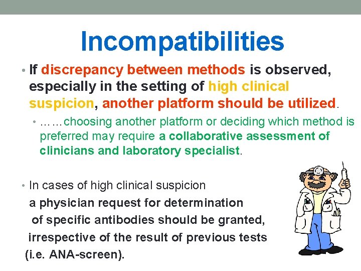 Incompatibilities • If discrepancy between methods is observed, especially in the setting of high