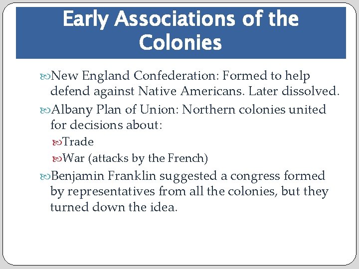 Early Associations of the Colonies New England Confederation: Formed to help defend against Native