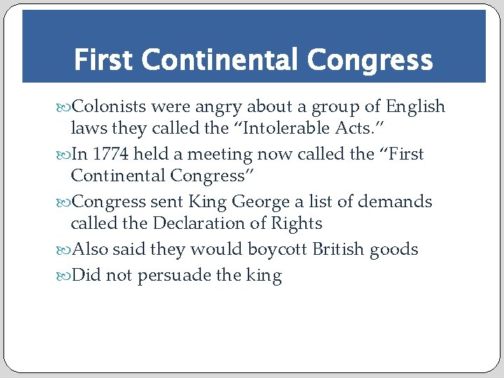 First Continental Congress Colonists were angry about a group of English laws they called