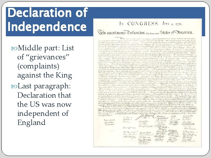 Declaration of Independence Middle part: List of “grievances” (complaints) against the King Last paragraph: