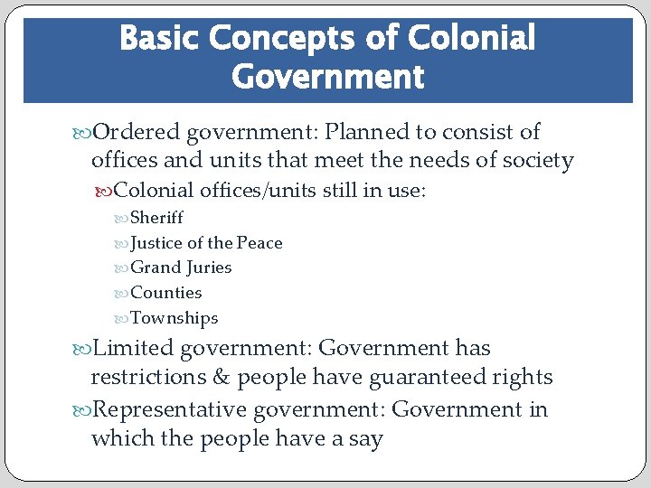 Basic Concepts of Colonial Government Ordered government: Planned to consist of offices and units