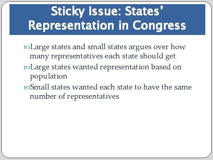 Sticky Issue: States’ Representation in Congress Large states and small states argues over how