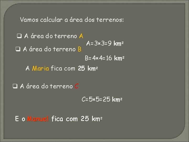 Vamos calcular a área dos terrenos: q A área do terreno A q A