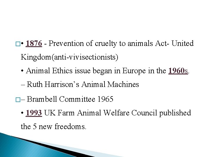 � • 1876 - Prevention of cruelty to animals Act- United Kingdom(anti-vivisectionists) • Animal