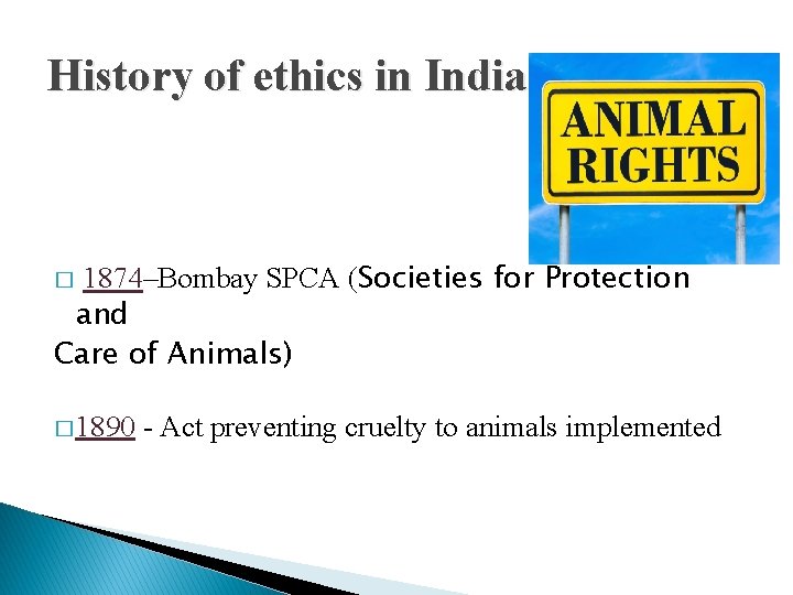 History of ethics in India 1874–Bombay SPCA (Societies for Protection and Care of Animals)