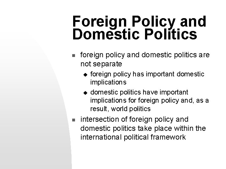 Foreign Policy and Domestic Politics n foreign policy and domestic politics are not separate