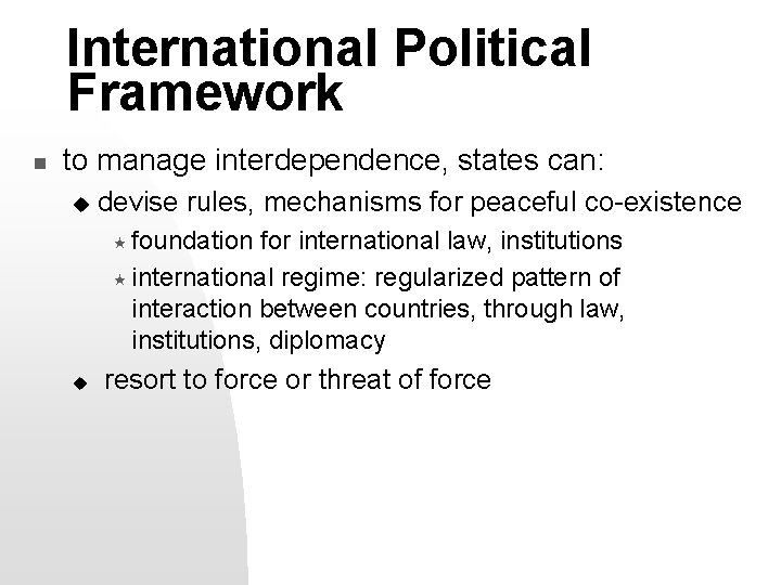 International Political Framework n to manage interdependence, states can: u devise rules, mechanisms for