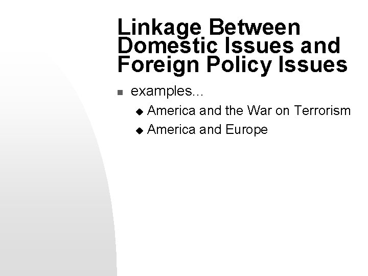 Linkage Between Domestic Issues and Foreign Policy Issues n examples. . . America and