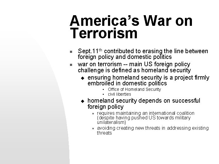America’s War on Terrorism n n Sept. 11 th contributed to erasing the line