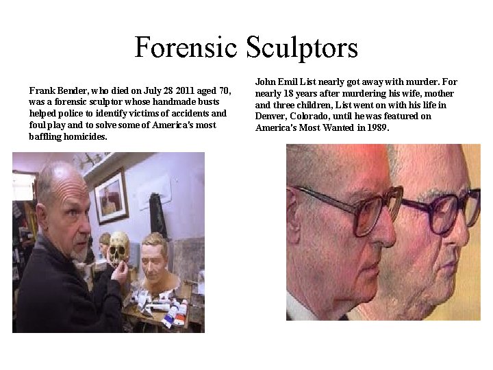 Forensic Sculptors Frank Bender, who died on July 28 2011 aged 70, was a