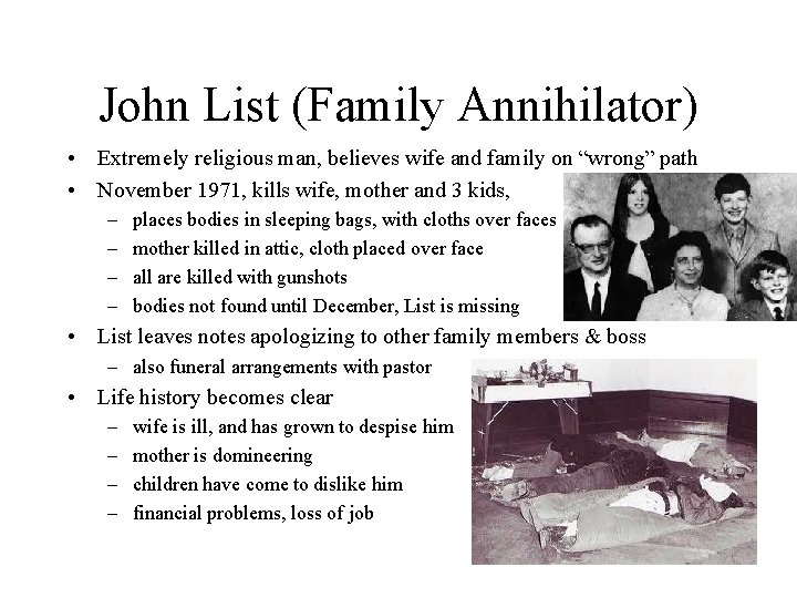 John List (Family Annihilator) • Extremely religious man, believes wife and family on “wrong”