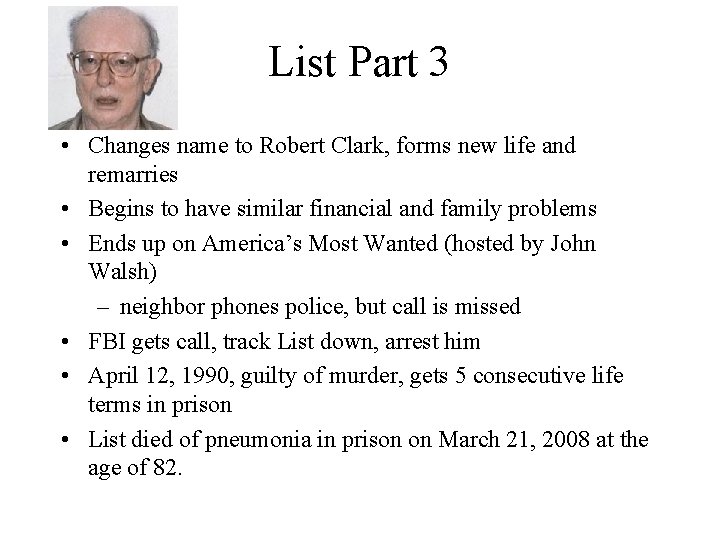 List Part 3 • Changes name to Robert Clark, forms new life and remarries