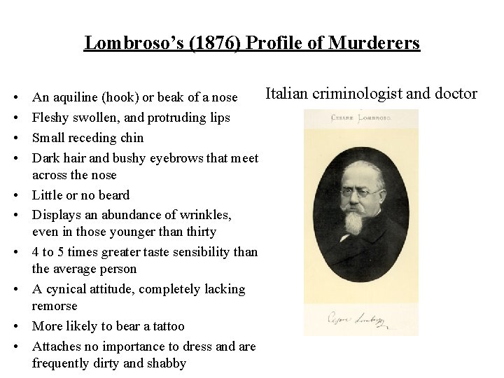 Lombroso’s (1876) Profile of Murderers • • • Italian criminologist and doctor An aquiline