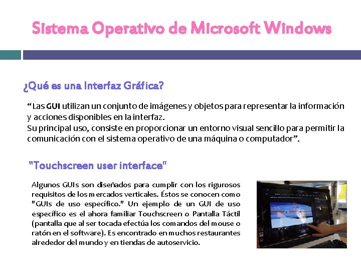 Sistema Operativo de Microsoft Windows ¿Qué es una Interfaz Gráfica? “Las GUI utilizan un Sistema Operativo de Microsoft Windows ¿Qué es una Interfaz Gráfica? “Las GUI utilizan un